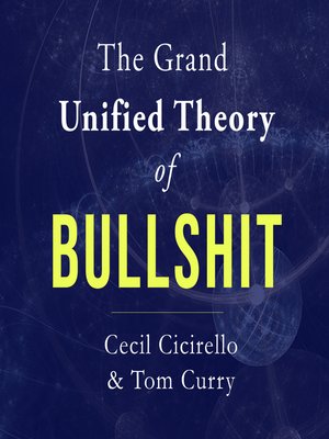 cover image of The Grand Unified Theory of Bullshit